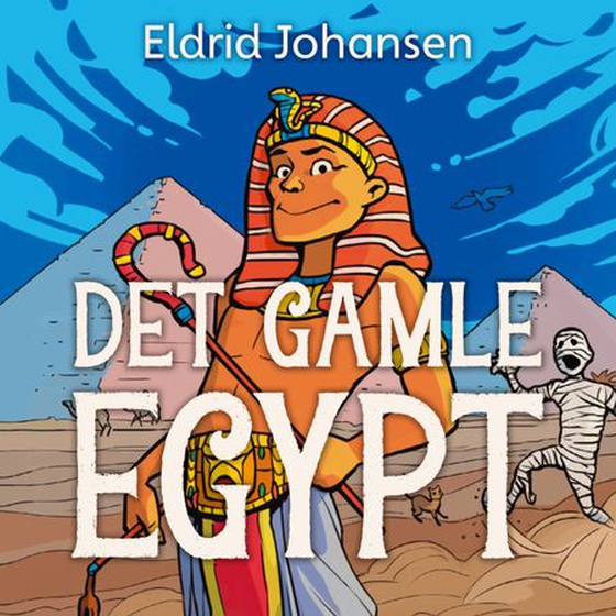 Det gamle Egypt (lydbok) av Eldrid Johansen