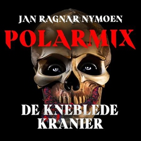 Polarmix - de kneblede kranier (lydbok) av Jan Ragnar Nymoen