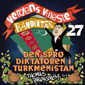 Den sprø diktatoren i Turkmenistan