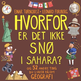 Hvorfor er det ikke snø i Sahara? - og 52 andre ting du lurer på om geografi (lydbok) av Einar Tørnquist