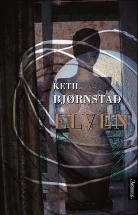 Elven (ebok) av Ketil Bjørnstad