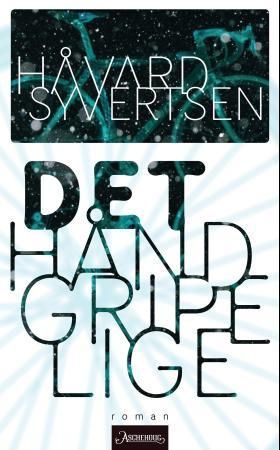 Det håndgripelige - roman (ebok) av Håvard Syvertsen