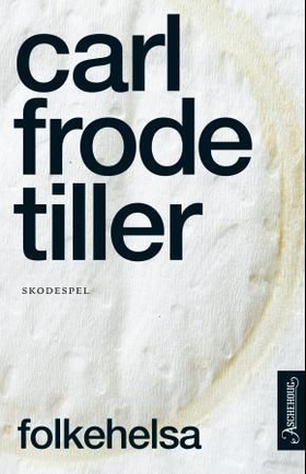 Folkehelsa - skodespel (ebok) av Carl Frode Tiller