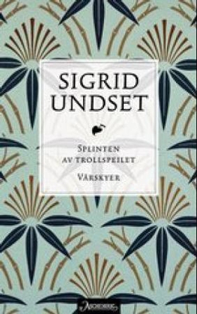 Splinten av trollspeilet ; Vårskyer (ebok) av Sigrid Undset