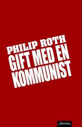 Gift med en kommunist (ebok) av Philip Roth