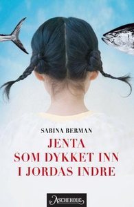 Jenta som dykket inn i jordas indre (ebok) av