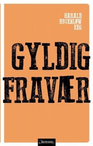 Gyldig fravær (ebok) av Harald Rosenløw Eeg