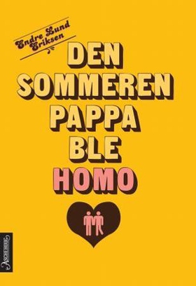 Den sommeren pappa ble homo (ebok) av Endre Lund Eriksen