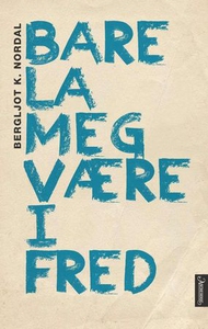 Bare la meg være i fred (ebok) av Bergljot K.