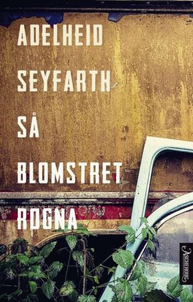 Så blomstret rogna - roman (ebok) av Adelheid Seyfarth