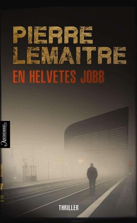 En helvetes jobb (ebok) av Pierre Lemaitre