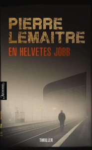 En helvetes jobb (ebok) av Pierre Lemaitre