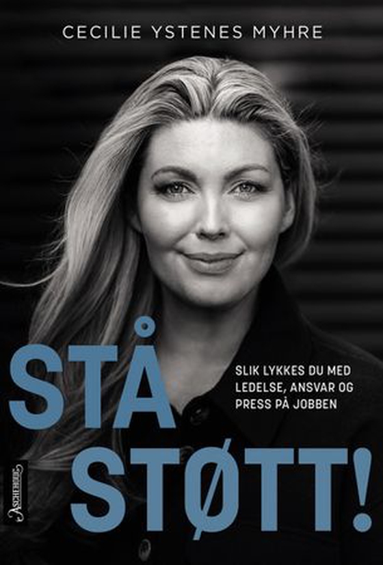 Stå støtt! - slik lykkes du med ledelse, ansvar og press på jobben (ebok) av Cecilie Ystenes Myhre