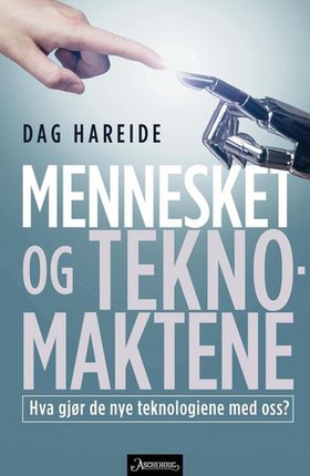 Mennesket og teknomaktene (ebok) av Dag Harei