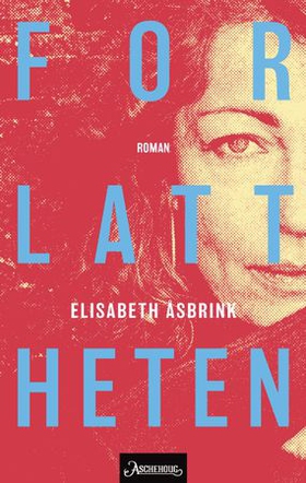 Forlattheten (ebok) av Elisabeth Åsbrink