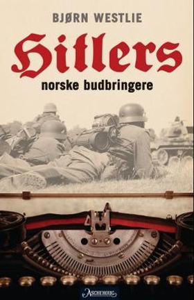 Hitlers norske budbringere (ebok) av Bjørn We