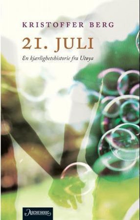 21. juli - en kjærlighetshistorie fra Utøya (ebok) av Kristoffer Berg