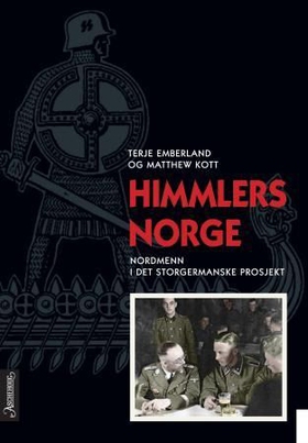 Himmlers Norge - nordmenn i det storgermanske prosjekt (ebok) av Terje Emberland