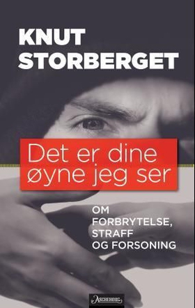 Det er dine øyne jeg ser - om forbrytelse, straff og forsoning (ebok) av Knut Storberget