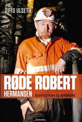 Røde Robert Hermansen - redningsmann og syndebukk (ebok) av Otto Ulseth