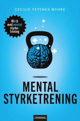 Mental styrketrening (ebok) av Cecilie Ystenes