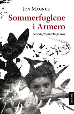 Sommerfuglene i Armero - fortellinger fra et liv på reise (ebok) av Jon Magnus