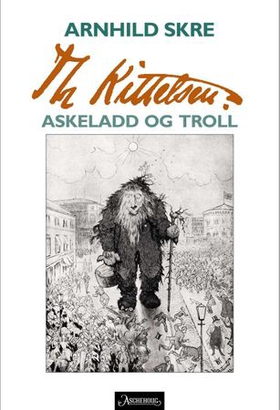 Th Kittelsen - askeladd og troll (ebok) av Arnhild Skre