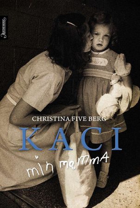 Kaci - min mamma (ebok) av Christina Five Berg