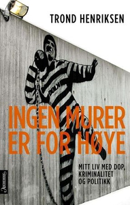 Ingen murer er for høye (ebok) av Trond Henri