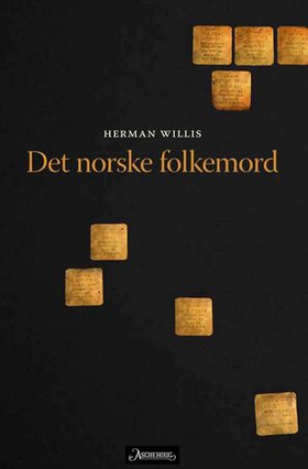 Det norske folkemord - om nazismens vesen og drapet på jødene under annen verdenskrig (ebok) av Herman Willis