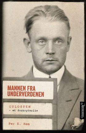 Mannen fra underverdenen - Gulosten - et forbryterliv (ebok) av Per E. Hem