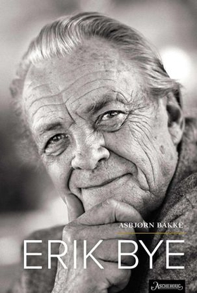 Erik Bye (ebok) av Asbjørn Bakke