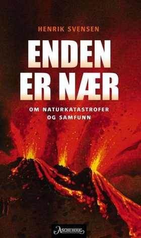 Enden er nær - om naturkatastrofer og samfunn (ebok) av Henrik Svensen
