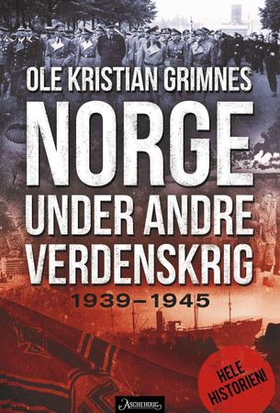 Norge under andre verdenskrig - 1939-1945 (ebok) av Ole Kristian Grimnes