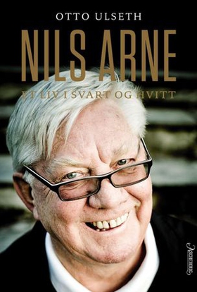 Nils Arne - et liv i svart og hvitt (ebok) av Otto Ulseth