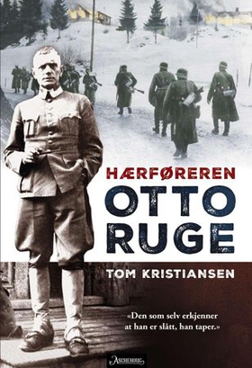 Otto Ruge - hærføreren (ebok) av Tom Kristiansen