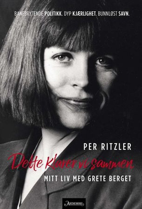 Dette klarer vi sammen - mitt liv med Grete Berget (ebok) av Per Ritzler