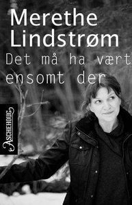 Det må ha vært ensomt der (ebok) av Merethe L