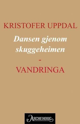 Dansen gjenom skuggeheimen - vandringa - Øl-Kalles ferd (ebok) av Kristofer Uppdal