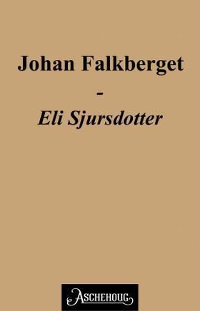 Eli Sjursdotter (ebok) av Johan Falkberget