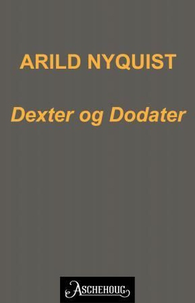 Dexter & Dodater (ebok) av Arild Nyquist