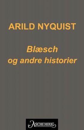 Blæsch og andre historier (ebok) av Arild Nyq