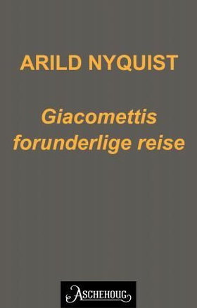 Giacomettis forunderlige reise (ebok) av Arild Nyquist