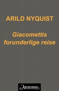Giacomettis forunderlige reise (ebok) av Aril