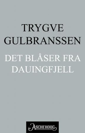 Det blåser fra Dauingfjell (ebok) av Trygve Gulbranssen