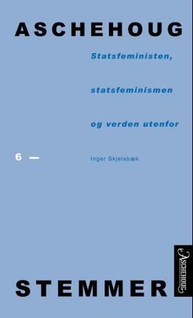 Statsfeministen, statsfeminismen og verden utenfor (ebok) av Inger Skjelsbæk