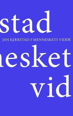 Menneskets vidde - essays, artikler, tekster (ebok) av Jan Kjærstad