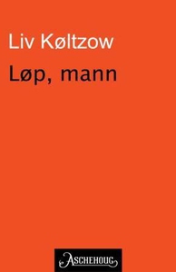 Løp, mann (ebok) av Liv Køltzow