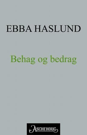 Behag og bedrag (ebok) av Ebba Haslund