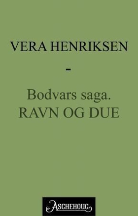 Ravn og due - Bodvars saga (ebok) av Vera Henriksen
